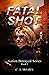 Fatal Shot by C. A. Hoaks