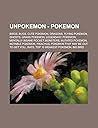 Unpokemon - Pokemon: Birds, Bugs, Cute Pokemon, Dragons, Flying Pokemon, Ghosts, Grass Pokemon, Legendary Pokemon, Mentally Insane Pocket Monsters, Mutated Pokemon, Notable Pokemon, Pikachus, Pokemon That May Be Out to Get You., Rats