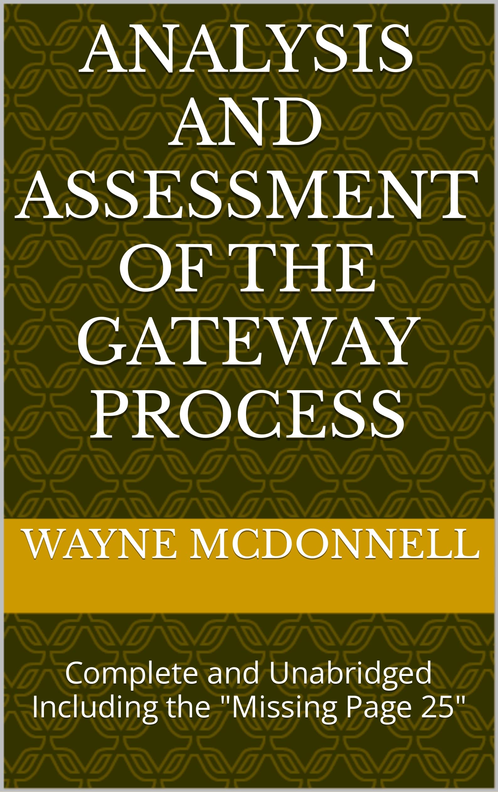 Analysis and Assessment of the Gateway Process: Complete and Unabridged Including the "Missing Page 25" (Kindle Edition)