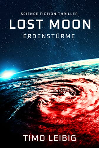 Lost Moon: Erdenstürme: Science Fiction Thriller