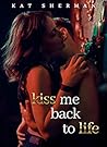 Kiss me back to life Book cover for Kiss me back to life