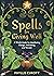 Spells for Living Well: A Witch's Guide for Manifesting Change, Well-being, and Wonder