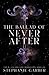 The Ballad of Never After (Once Upon a Broken Heart, #2)