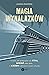 Magia wynalazków. O tym, jak połączyła nas stal, miedź dała głos, a krzem odmienił nasze umysły