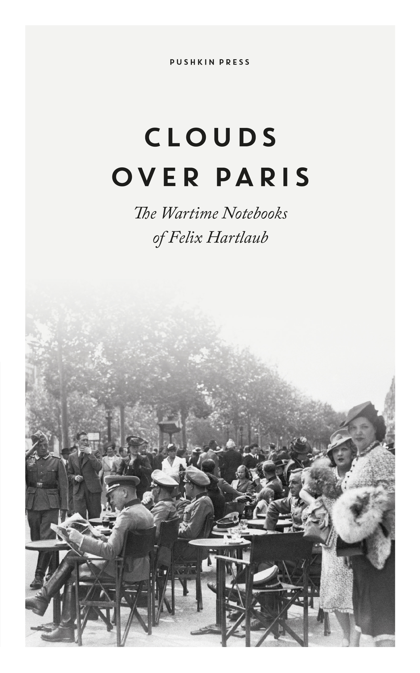 Clouds over Paris: The Wartime Notebooks of Felix Hartlaub (Hardcover)
