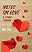 Notes on love and other sto...