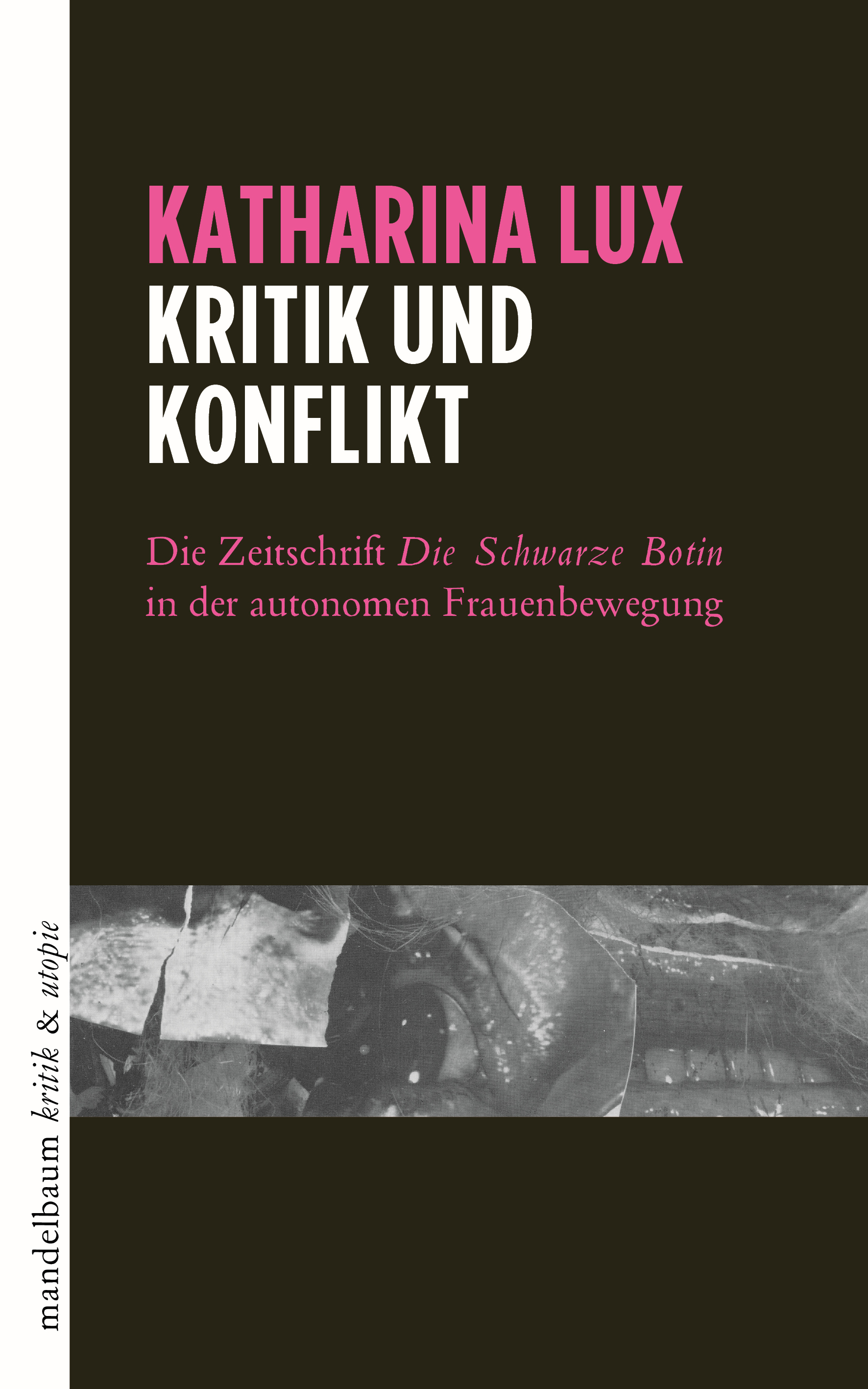 Kritik und Konflikt : Die Zeitschrift »Die Schwarze Botin« in der autonomen Frauenbewegung
