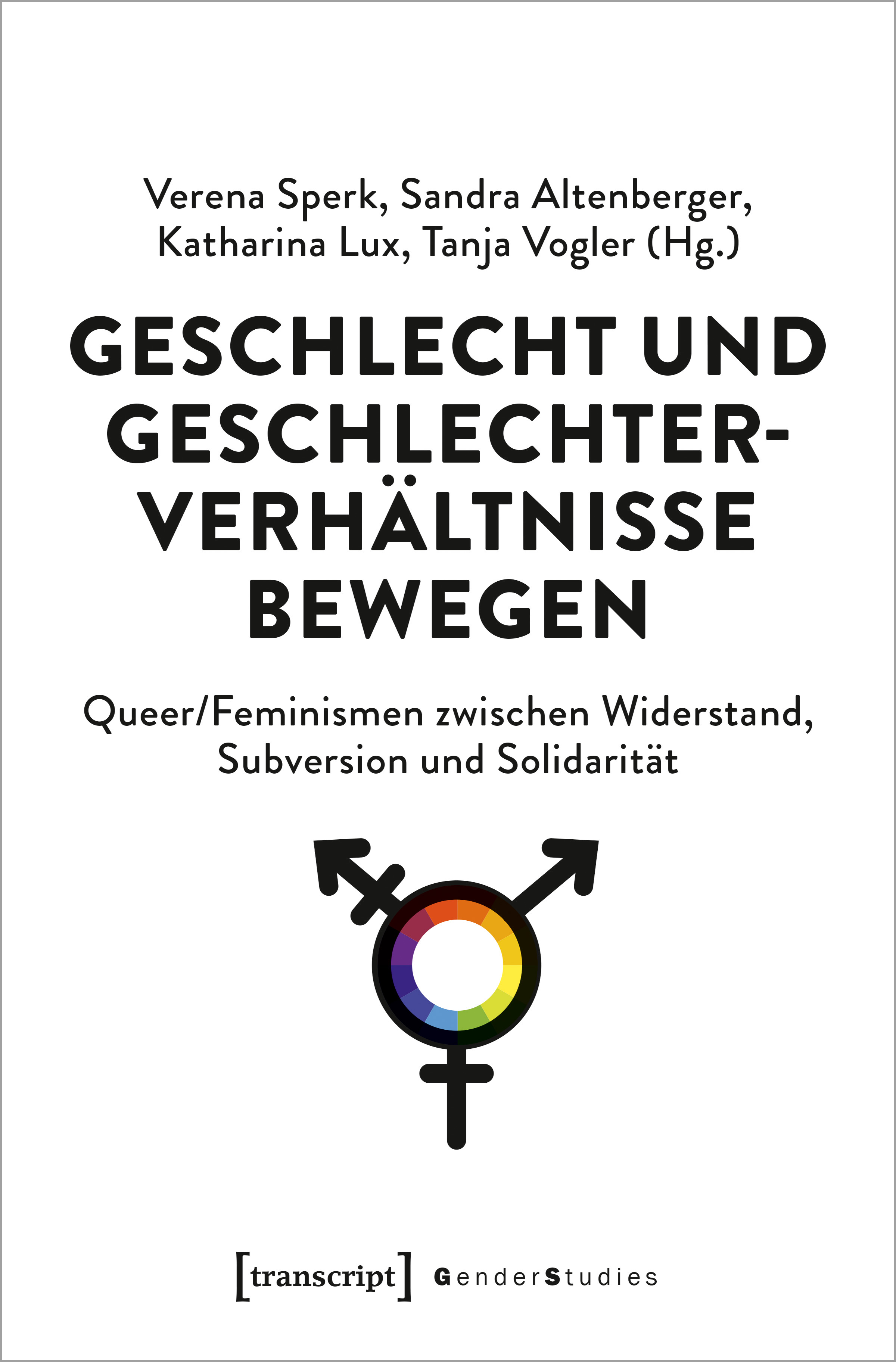 Geschlecht und Geschlechterverhältnisse bewegen: Queer/Feminismen zwischen Widerstand, Subversion und Solidarität