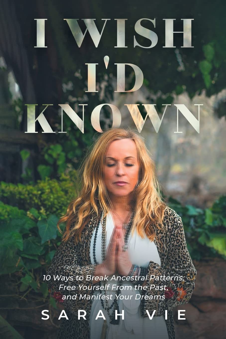 I Wish I'd Known: 10 Ways to Break Ancestral Patterns, Free Yourself from the Past, and Manifest Your Dreams (Paperback)