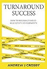 Turnaround Success: How to Resurrect Failed Real Estate Developments
