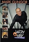 Mark Gungor: Laugh Your Way to a Better Marriage