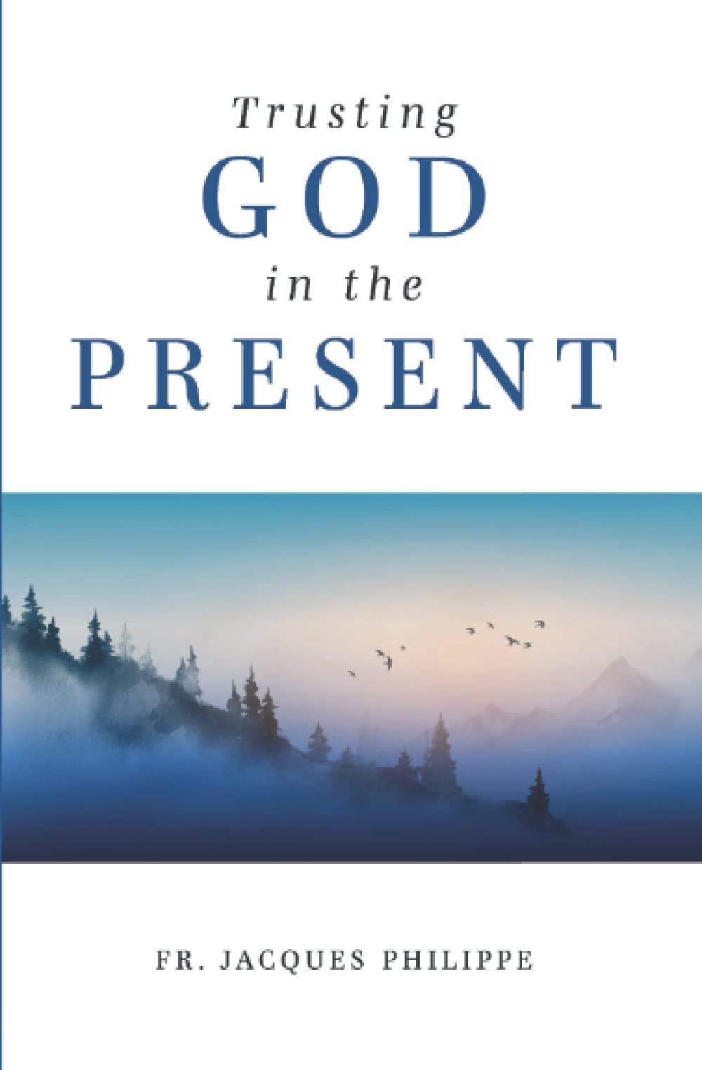 Trusting God in the Present (Paperback)