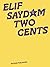 Elif Saydam: Two Cents