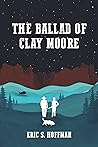 The Ballad of Clay Moore Book cover for The Ballad of Clay Moore