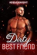 Her Dirty Best Friend (Her Sweet Seduction, #2)