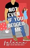 Not Even If You Begged Me: Jake (Cocker Brothers, #1)
