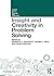 Insight and Creativity in Problem Solving by Kenneth J. Gilhooly