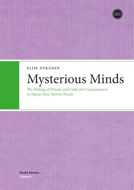 Mysterious Minds: The Making of Private and Collective  Consciousness in Marja-Liisa Vartio's  Novels