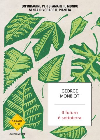 Il futuro è sottoterra: Un'indagine per sfamare il mondo senza divorare il pianeta