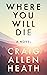 Where You Will Die by Craig Allen Heath