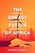 The Energy Future of Africa by Mugwe Manga