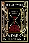 A Dark Inheritance by H.F. Askwith