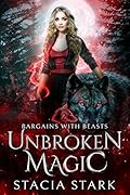 Unbroken Magic (Bargains with Beasts, #2)