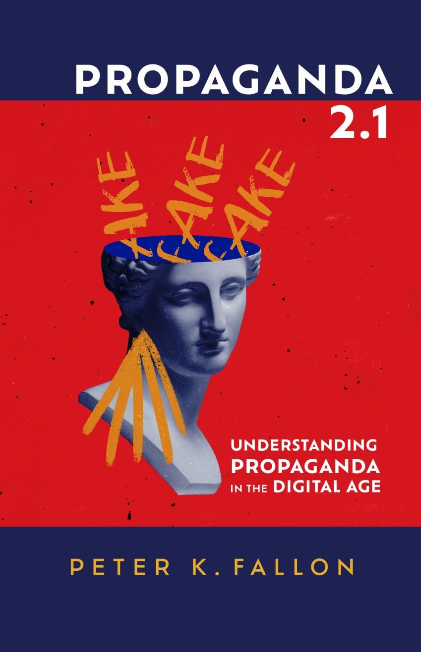 Propaganda 2.1: Understanding Propaganda in the Digital Age