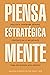 Piensa estratégicamente: Analiza el panorama general. Céntrate en lo importante. Toma decisiones inteligentes (Spanish Edition)