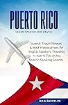 PUERTO RICO: Learn Spanish for Travel; Spanish Travel Phrases and Word Pronunciations for English Speakers Traveling to Puerto Rico or any Spanish Speaking Country