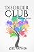 The Disorder Club and other...