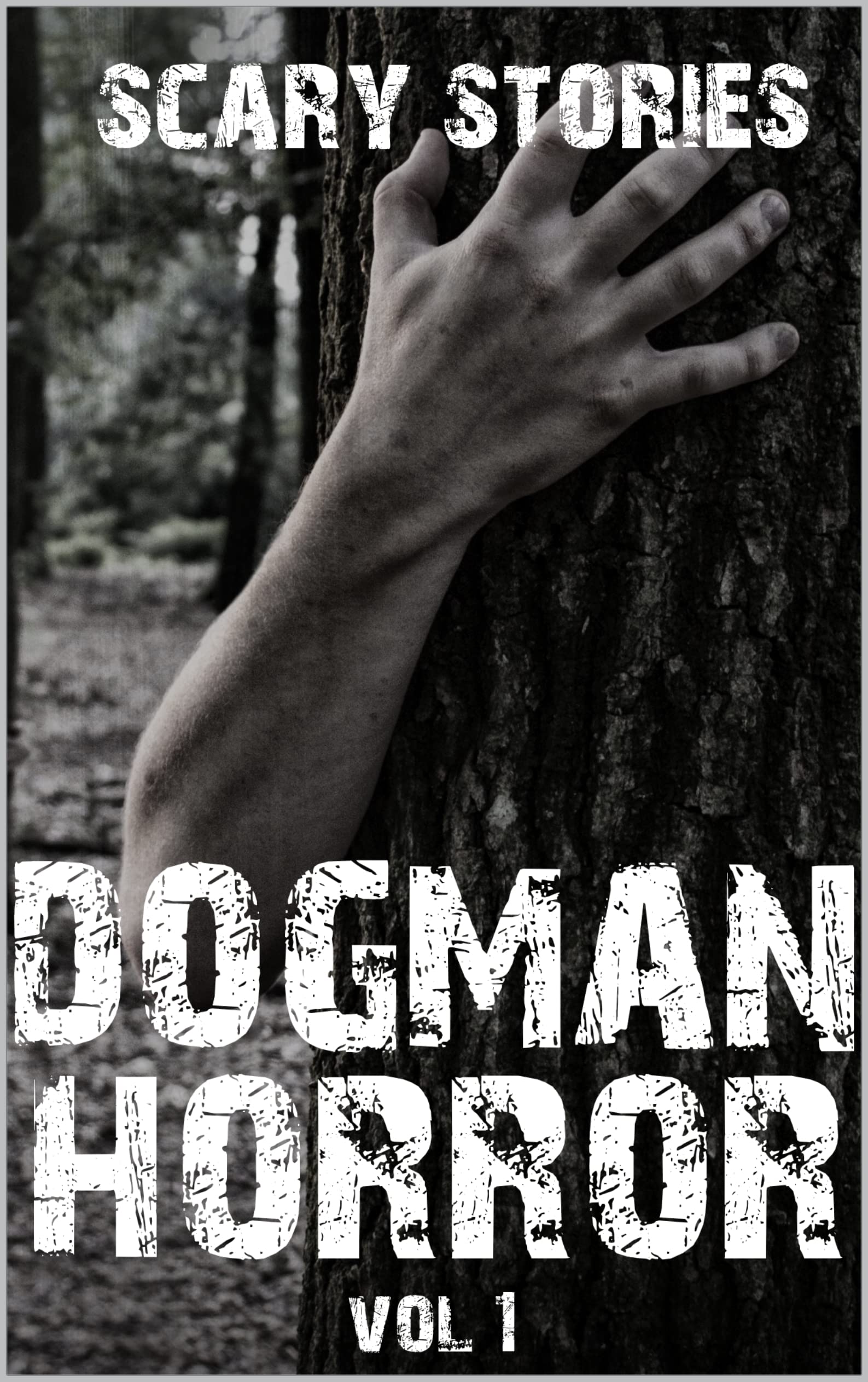 SCARY DOGMAN HORROR STORIES : VOL 1. (Real Dogman Frightening Encounters)
