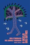 Book cover for O Desejo dos Outros: Uma Etnografia dos Sonhos Yanomami