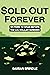 Sold Out Forever: 101 Items to Grab Before the U.S. Dollar Vanishes (The Survival Collection)