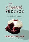 Sweet Success by Candace   Nelson