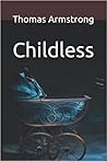 Childless by Thomas Armstrong