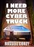 I NEED MORE CYBERTRUCK by Russell Corey