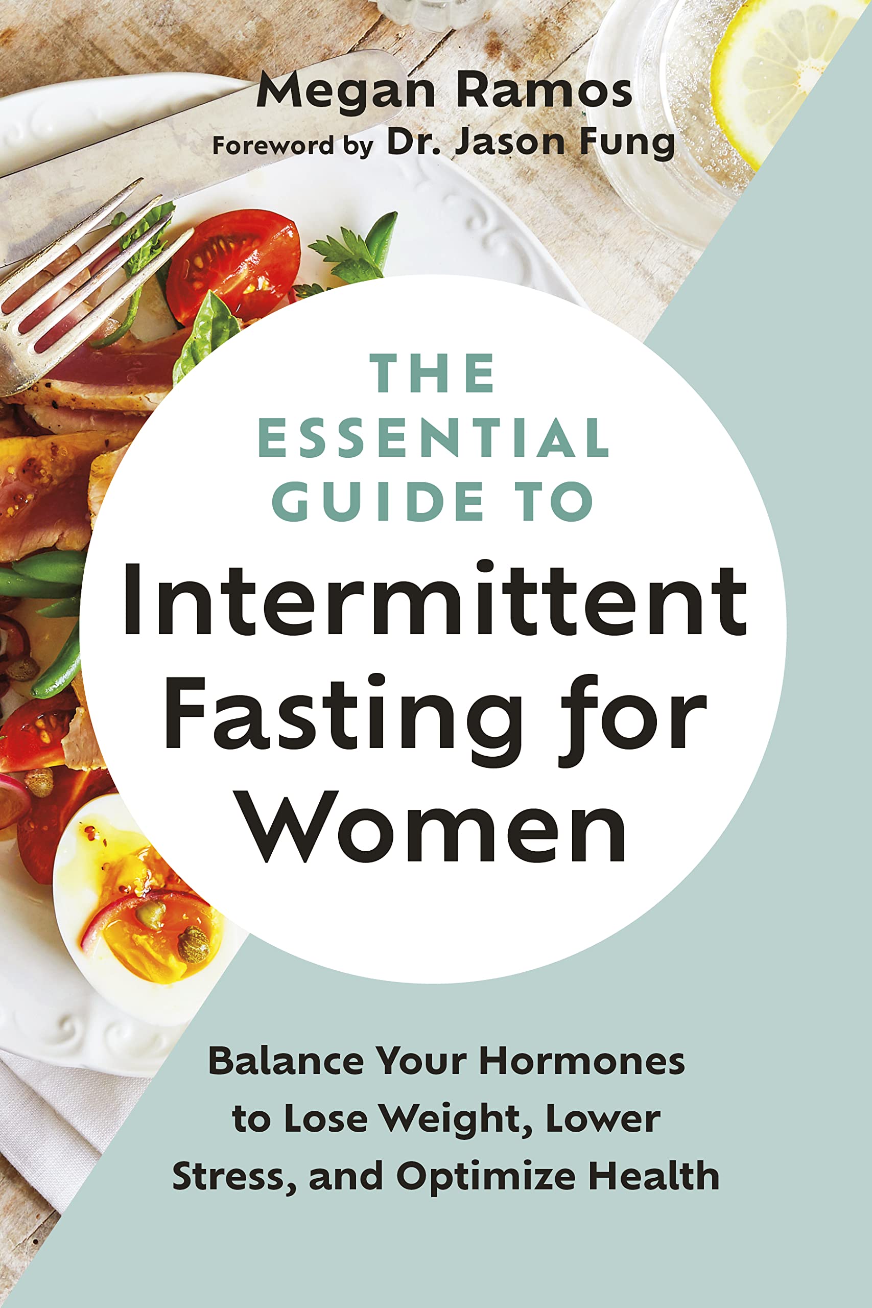 The Essential Guide to Intermittent Fasting for Women: Balance Your Hormones to Lose Weight, Lower Stress, and Optimize Health (Kindle Edition)