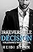 Irreversible Decision (The Billionaire's Takeover Series)