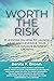 Worth The Risk: 21 Lessons ...