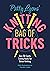 Patty Lyons' Knitting Bag of Tricks by Patty Lyons