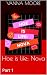 Hoe is life: Nova: Part 1