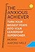 The Anxious Achiever: Turn ...