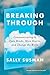 Breaking Through: Communicating to Open Minds, Move Hearts, and Change the World