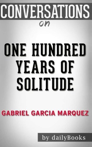 Conversations on One Hundred Years of Solitude: A Novel By Gabriel Garcia Márquez
