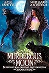 A Murderous Moon (Supernatural Criminal Investigations, #2) A Murderous Moon (Supernatural Criminal Investigations, #2)