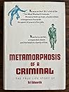 Metamorphosis of a Criminal: The True Life Story of Ed Edwards