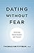 Dating Without Fear: Overcome Social Anxiety and Connect