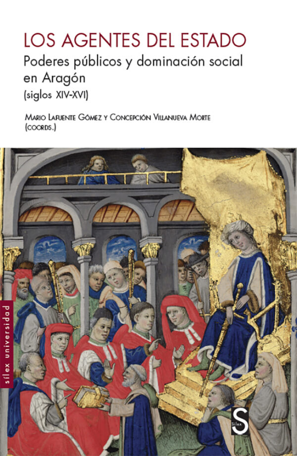 Los agentes del Estado: Poderes públicos y dominación social en Aragón (siglos XIV-XVI)