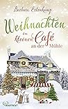 Weihnachten im kleinen Café an der Mühle (Café-Liebesroman zum Wohlfühlen #5)